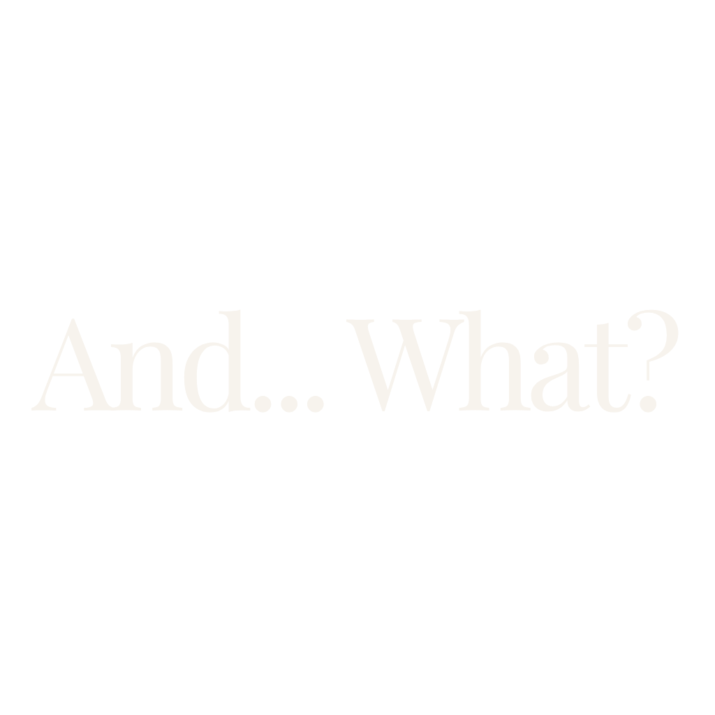 And... What?